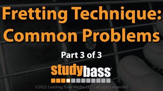 Fretting Technique Common Problems Part 3 of 3  StudyBass [upl. by Grearson]