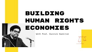 Building Human Rights Economies with Professor Darrick Hamilton [upl. by Nadeau]