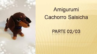 Amigurumi Cachorro Salsicha Parte 0203 [upl. by Samy232]