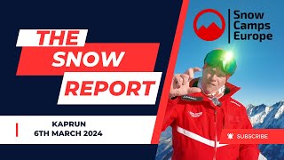 Snow Camps Europe Snow Report 6th March 2024 Kaprun Zell am See with Andy Rose [upl. by Nilek]