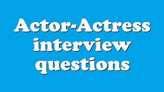 ActorActress interview questions [upl. by Leuneb978]