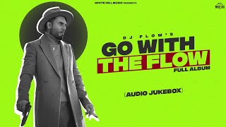 DJ FLOW  Go With The Flow  Dr Zeus  Shree Brar  Gurlez  SukhE  Simar  Punjabi songs [upl. by Herwick501]