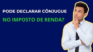 COMO DECLARAR CÔNJUGE SENDO DEPENDENTE NA DECLARAÇÃO DO IMPOSTO DE RENDA [upl. by Africa]