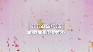 30 Geschenkideen zur Hochzeit zum Selbermachen [upl. by Nidorf]