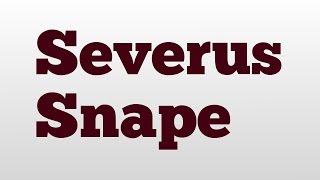 Severus Snape meaning and pronunciation [upl. by Ajim]