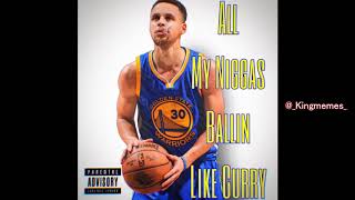 All My Niggas Ballin Like Curry Full Song [upl. by Oigimer51]