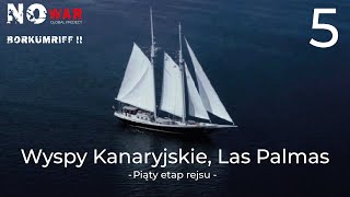 5 etap rejsu  WYSPY KANARYJSKIE  NO WAR Global Project  rejs Borkumriff II  film PL napisy 4K [upl. by Eirolam]