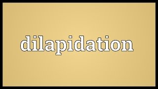 Dilapidation Meaning [upl. by Hastie]