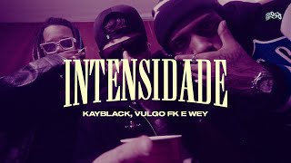 Vulgo FK WEY 2050  Intensidade Feat KayBlack Clipe Oficial [upl. by Regine]