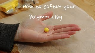 Three Ways To Soften Your Polymer Clay [upl. by Keyser]