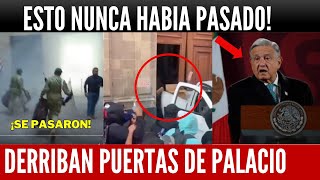 ULTIMA HORA DERRIBAN PUERTAS DE PALACIO AMLO ACTIVA AL EJÉRCITO ESTO NUNCA HABIA PASADO [upl. by Assiralc402]