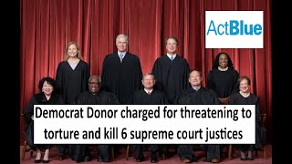 Democrat Donor charged with threating 6 Supreme Court justices [upl. by Reiter]