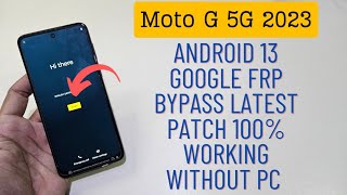 Moto G 5G 2023 Google Frp Bypass Latest Method Android 13 100 Working Easy [upl. by Spiros]