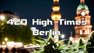 420 High Times Berlin  Full Album  THC Cannabis Music [upl. by Kiah678]