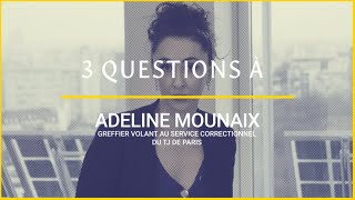 Greffierère  « 3 questions » à Adeline Mounaix greffière au service correctionnel du TJ de Paris [upl. by Syman]