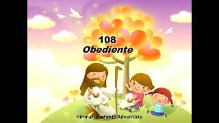 108 Obediente  Himnario Infantil Adventista [upl. by Hazelton952]