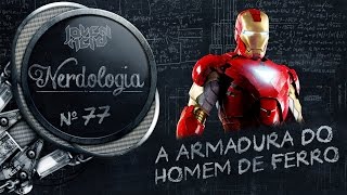 A Armadura do Homem de Ferro  Nerdologia [upl. by Yevoc]