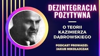 Dezintegracja Pozytywna i Kazimierz Dąbrowski [upl. by Tigram]