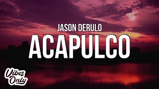 Jason Derulo  Acapulco Lyrics [upl. by Akinat654]