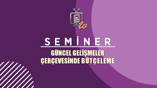 GÜNCEL GELİŞMELER ÇERÇEVESİNDE BÜTÇELEME [upl. by Zebapda]