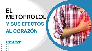 EL METOPROLOL Y SUS EFECTOS EN EL CORAZÓN [upl. by Marela]