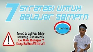 7 strategi untuk belajar sbmptn [upl. by Wonacott]