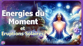 Energies du moment et éruptions solaires 💫 Spiritualité pratique en vidéo direct 💫 5 MIN [upl. by Atikim]