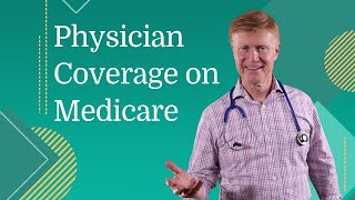 All You Need to Know About Physician Coverage on Medicare [upl. by Zelle818]