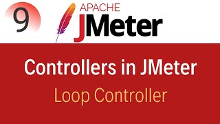 JMeter Tutorial 9 Logic Controllers in JMeter  Loop Controller [upl. by Charo]