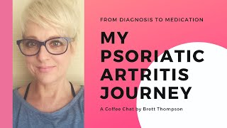 My Psoriatic Arthritis Journey From Diagnosis To Diet Drugs And Pain Management [upl. by Aibos]