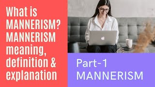 Part1 MANNERISM  What is MANNERISM II MANNERISM meaning definition amp explanation [upl. by Analram]