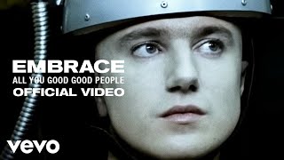 Embrace  All You Good Good People Official Video [upl. by Natascha]