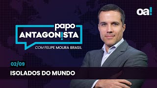 Papo Antagonista com Felipe Moura Brasil  Isolados do mundo  0209 [upl. by Findlay]