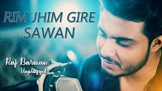 Rim Jhim Gire Sawan  Raj Barman Monsoon Special Song Unplugged Cover  Kishore Kumar [upl. by Julissa]