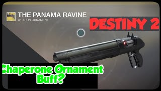 Chaperone Panama Ravine BUFF ORNAMENTDestiny 2 Exotic Shotgun Chaperone [upl. by Labanna887]