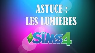 Les Sims 4  Astuces  Les lumières [upl. by Learrsi]