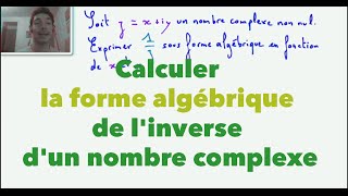 Terminale S Calculer la forme algébrique de linverse dun nombre complexe [upl. by Yahs688]