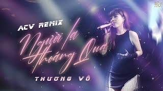 Người Lạ Thoáng Qua Remix  Thương Võ Cover  Phiên Bản Trên Bar Căng Cực  Hot TIKTOK 2022 [upl. by Nolyak]