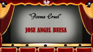 Poema Cruel  JOSE ANGEL BUESA [upl. by Batish]