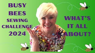 BUSY BEE SEWING CHALLENGE  WHATS IT ALL ABOUT [upl. by Denten]