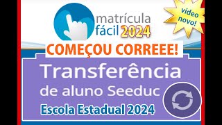 MATRÍCULA FÁCIL COMO FAZER TRANSFERÊNCIA DE ESCOLA 2024 MATRÍCULA FÁCIL 2024 matriculasabertas [upl. by Gavini]