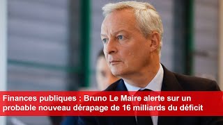 Bruno Le Maire alerte sur un probable nouveau dérapage de 16 milliards du déficit [upl. by Tailor583]