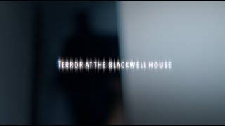 Terror at the Blackwell House [upl. by Acisey]