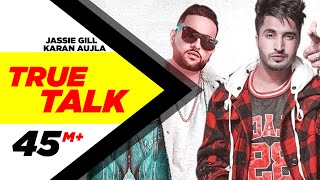 Jassi Gill  True Talk Official Video  Sukh E  Karan Aujla  New Song 2018 [upl. by Larena]