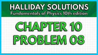 HALLIDAY SOLUTIONS  CHAPTER 10 PROBLEM 08  Fundamentals of Physics 10th [upl. by Atneciv]