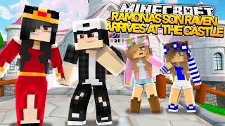 RAMONAS SON RAVEN ARRIVES AT THE CASTLE Minecraft Royal Family  wLittleKellyandCarly Roleplay [upl. by Yesmar707]