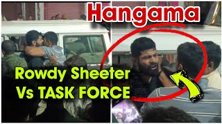 Hangama  Rowdy Sheeter Vs Task Force  Kalapathar  Paper batao phir chaltau  Hyderabad [upl. by Kemble726]