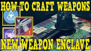 DESTINY 2  HOW THE NEW ENCLAVE WEAPON CRAFTING WORKS  HOW TO CRAFT WEAPONS PATTERNS amp EXOTICS [upl. by Peoples]