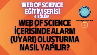 Web of Science Eğitim Serisi 4BölümWeb of Science İçerisinde Alarm UyarıOluşturma Nasıl Yapılır [upl. by Opiuuk310]