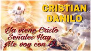 Ya viene Cristo Señales hay  Cristian Danilo [upl. by Magnus]